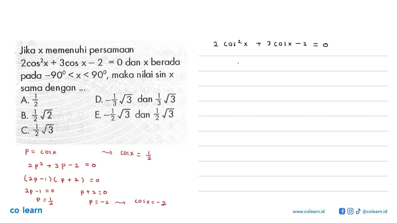 Jika x memenuhi persamaan 2cos^2 x+3cos x-2=0 dan x berada