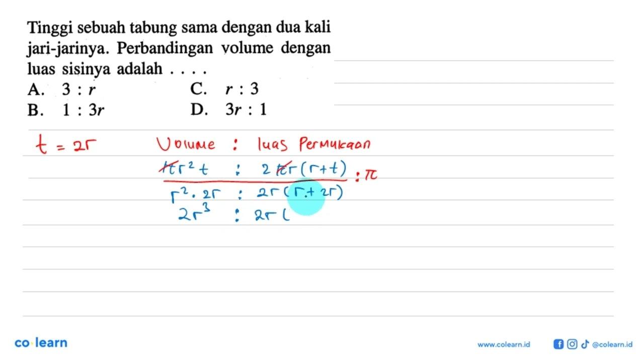 Tinggi sebuah tabung sama dengan dua kali jari-jarinya.