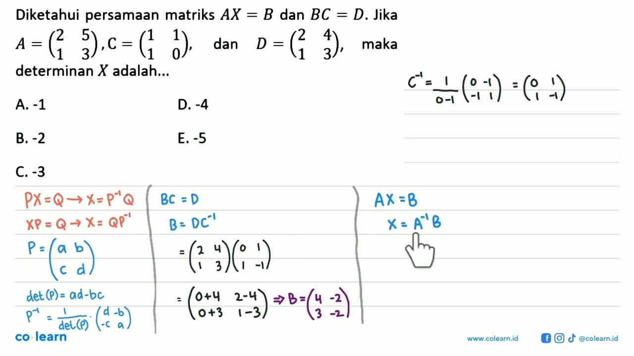 Diketahui persamaan matriks AX=B dan BC=D. Jika A = (2 5 1