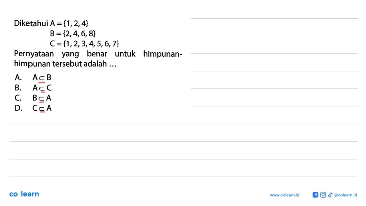 Diketahui A = {1,2,4} B = {2,4, 6, 8} C = {1,2,3,4,5,6,7}