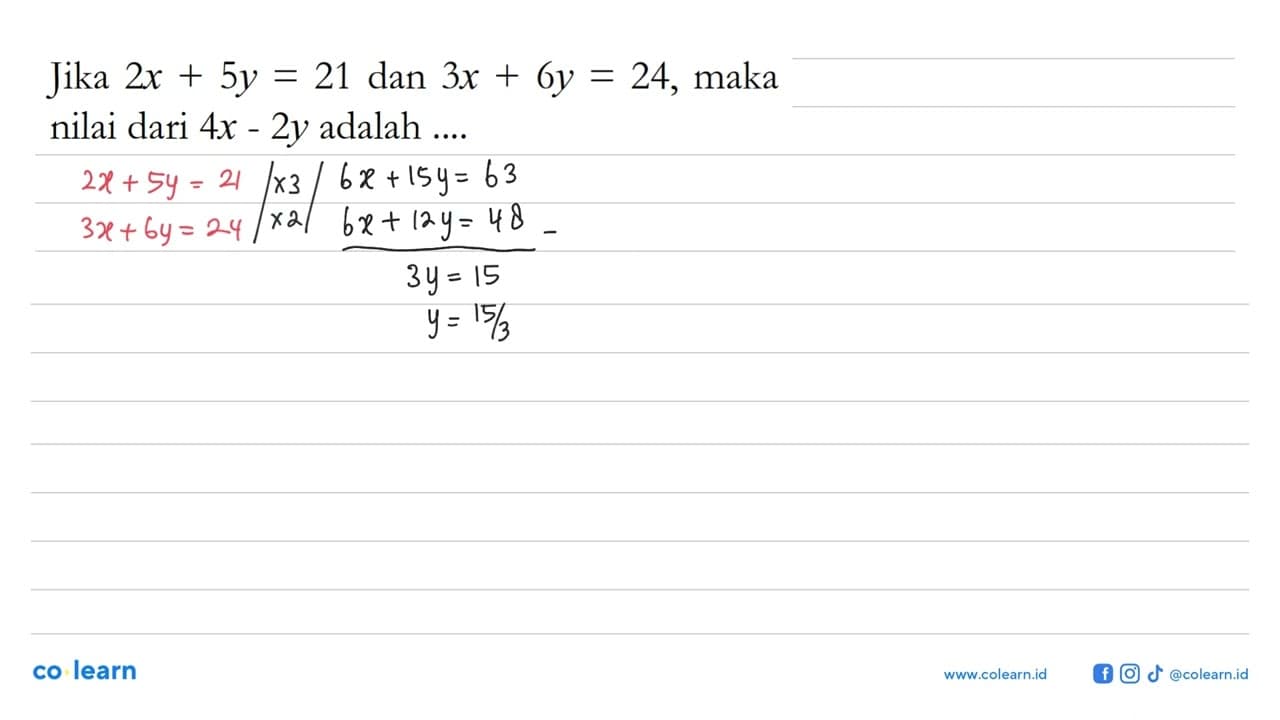 Jika 2x + 5y = 21 dan 3x + 6y = 24, maka nilai dari 4x - 2y