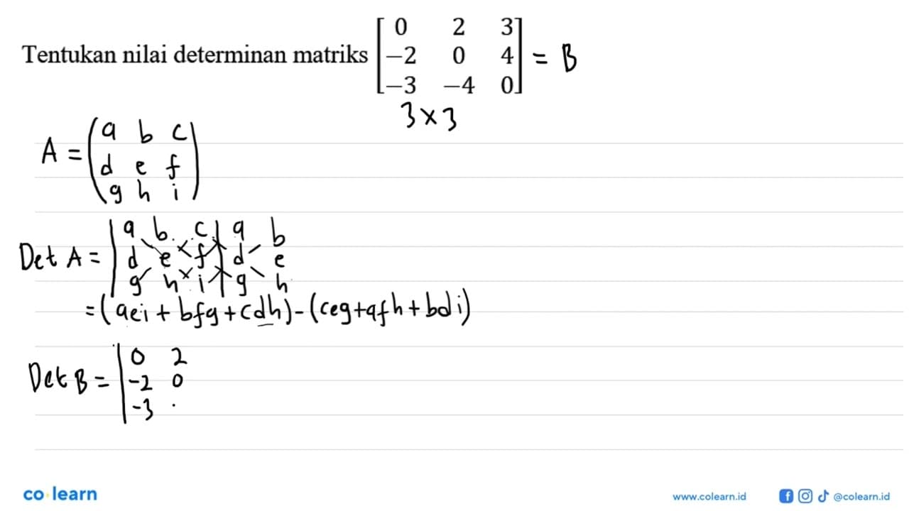 Tentukan nilai determinan matriks [0 2 3 -2 0 4 -3 -4 0]