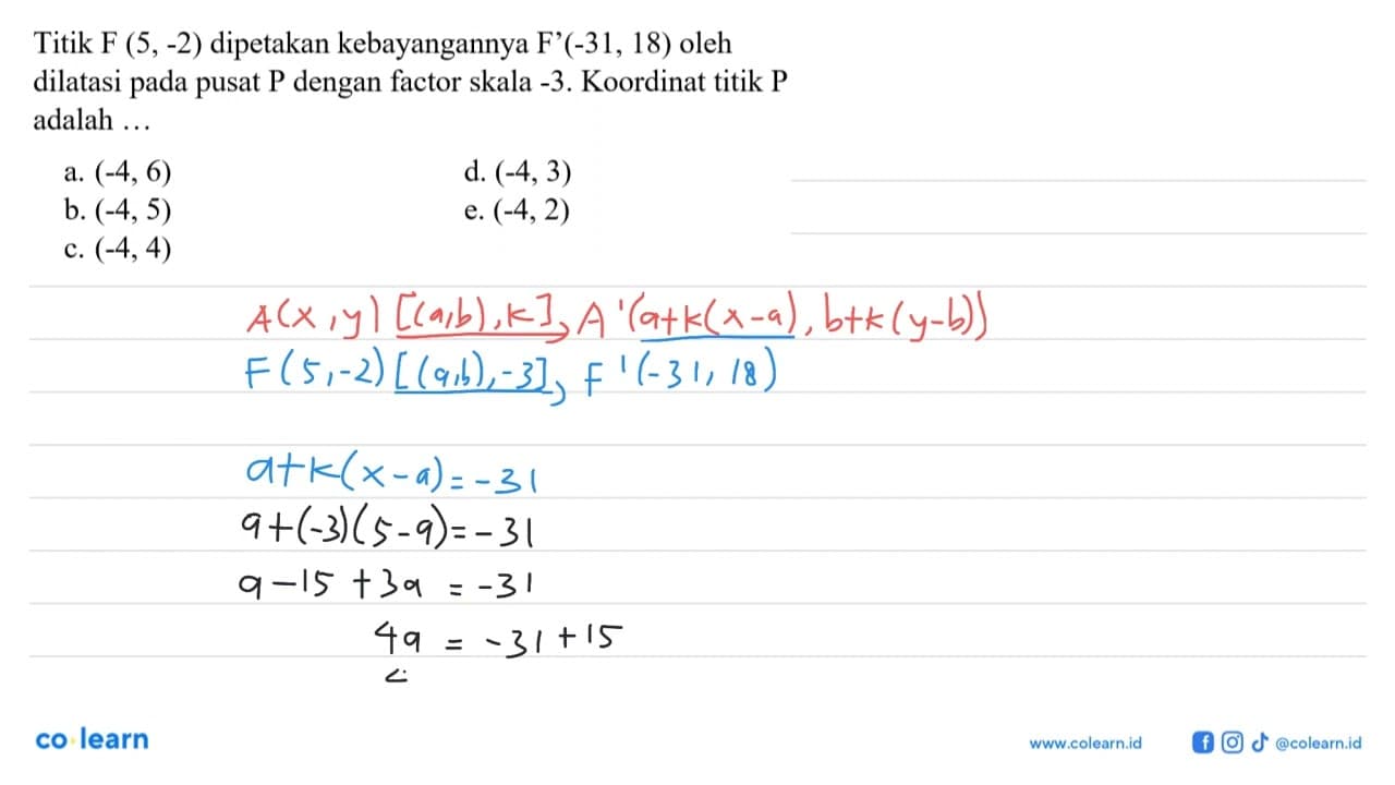 Titik F (5,-2) dipetakan kebayangannya F' (-31,18) oleh