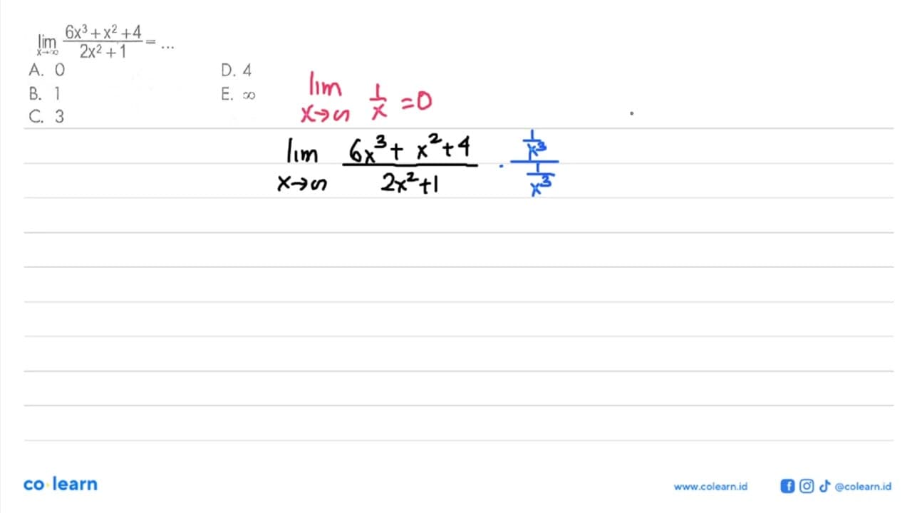 limit x mendekati tak hingga (6x^3+x^2+4)/(2x^2+1)= ....