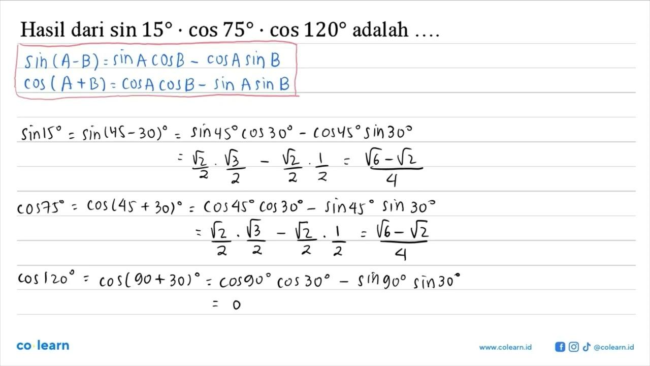 Hasil dari sin 15. cos 75. cos 120 adalah ....