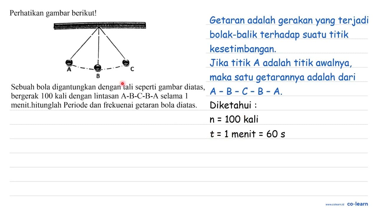 Perhatikan gambar berikut! A B C Sebuah bola digantungkan