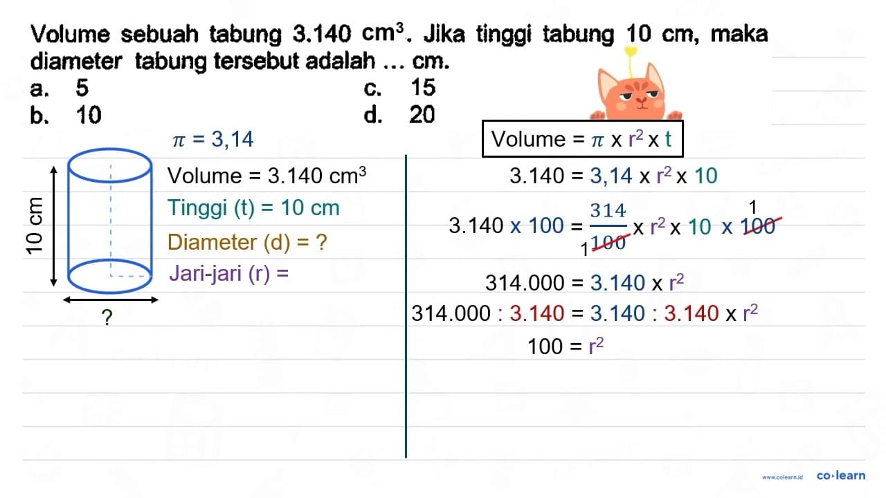 Volume sebuah tabung 3.140 cm 3 . Jika tinggi tabung 10 cm