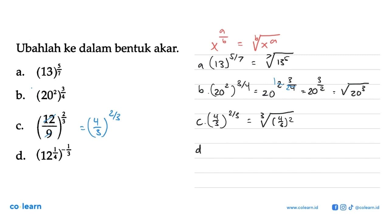 Ubahlah ke dalam bentuk akar. a. (13)^(5/7) b. (20^2)^(3/4)