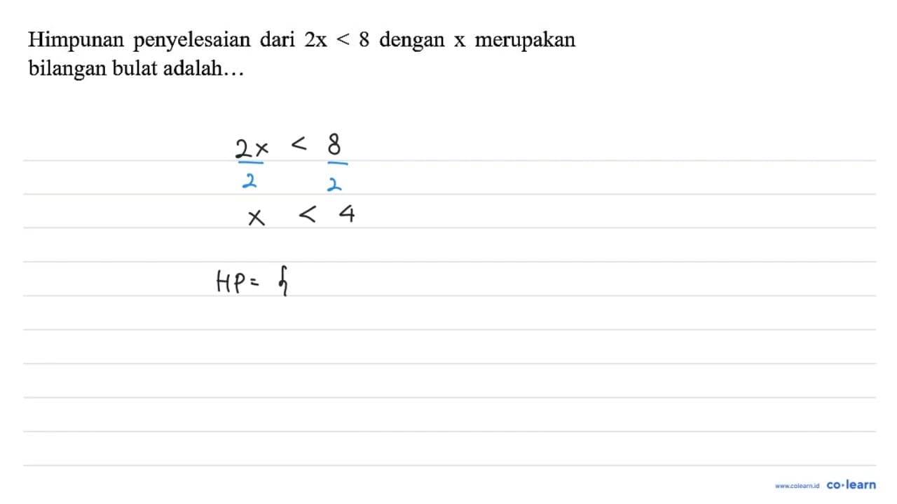 Himpunan penyelesaian dari 2 x<8 dengan x merupakan