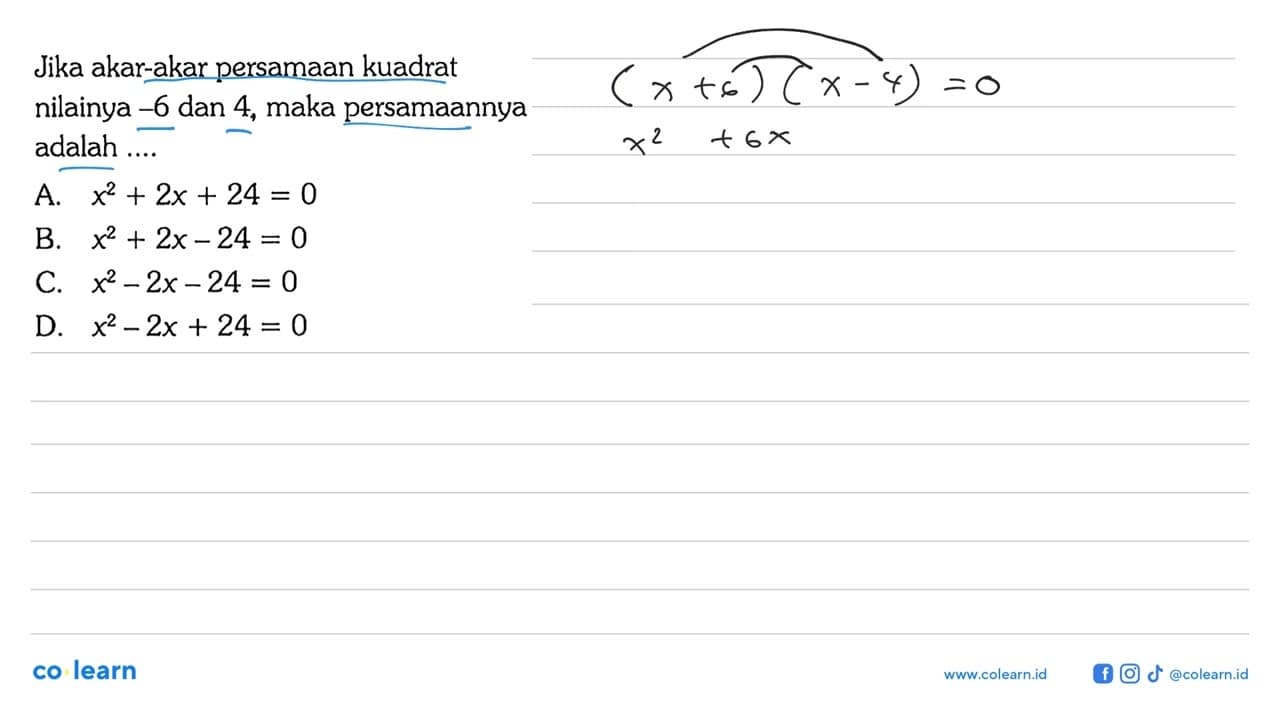 Jika akar-akar persamaan kuadrat nilainya -6 dan 4, maka