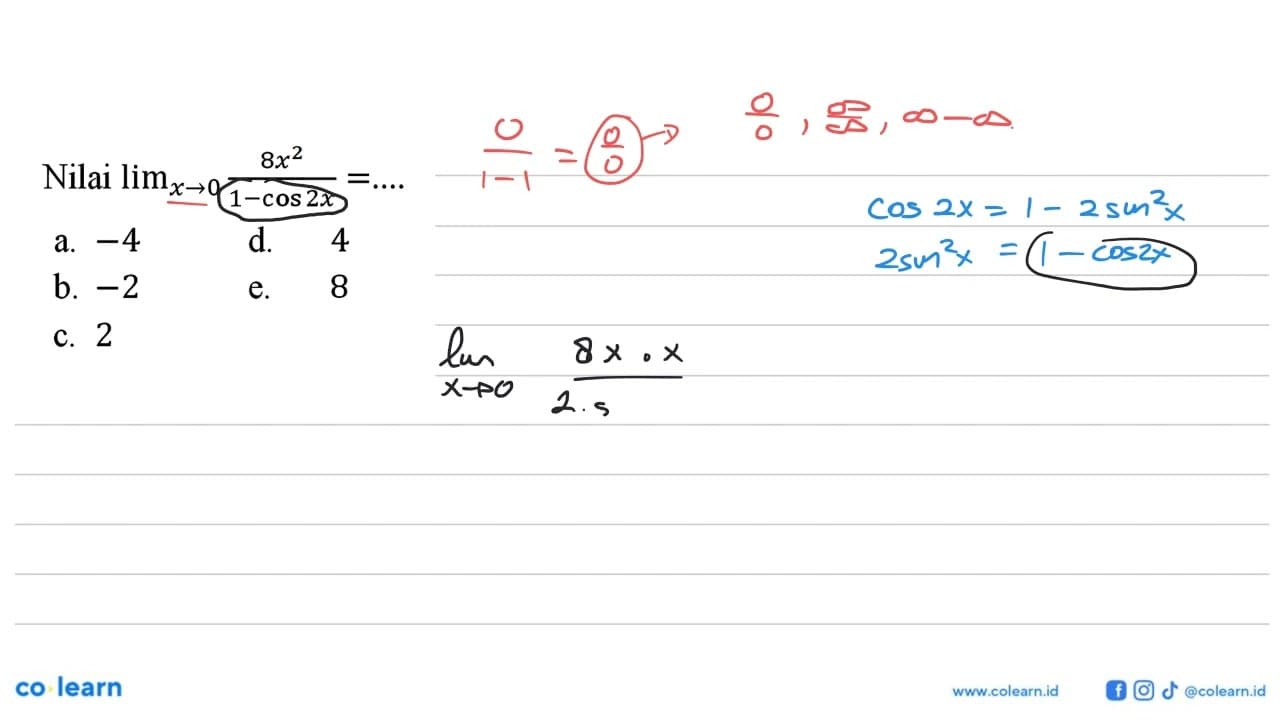 Nilai linx->0 (8x^2 |(1-cos (2x)) a.-4 d. 4 e. 8 b. -2 c. 2