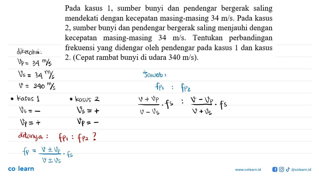 Pada kasus 1, sumber bunyi dan pendengar bergerak saling