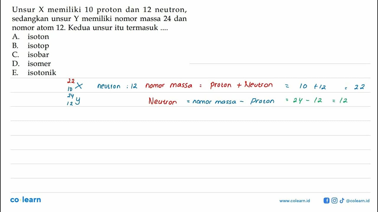 Unsur X memiliki 10 proton dan 12 neutron, sedangkan unsur