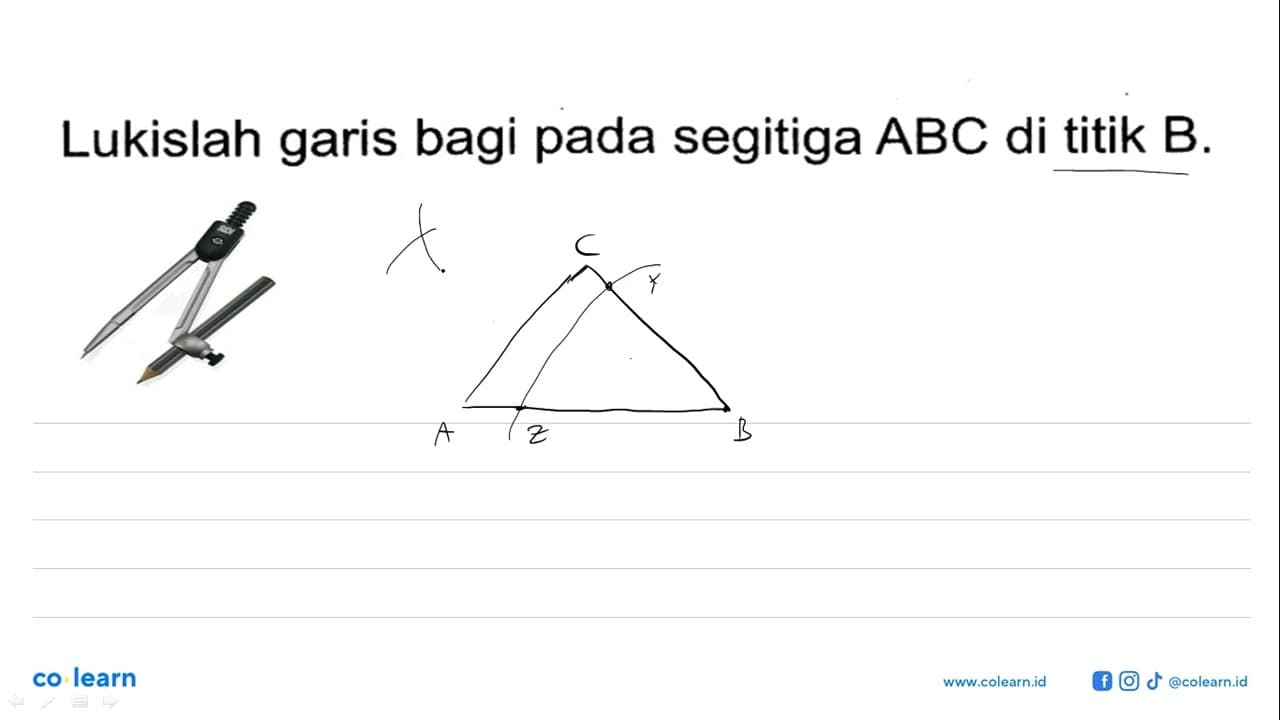 Lukislah garis bagi pada segitiga ABC di titik B.