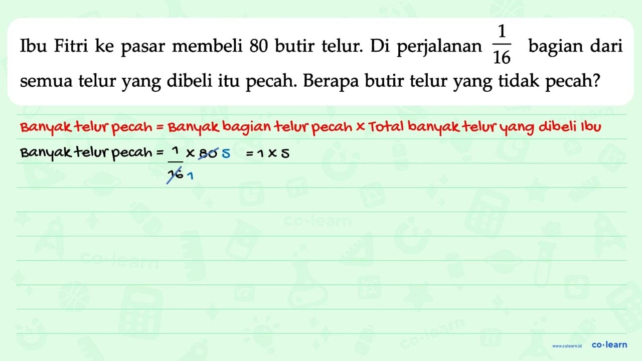 Ibu Fitri ke pasar membeli 80 butir telur. Di perjalanan