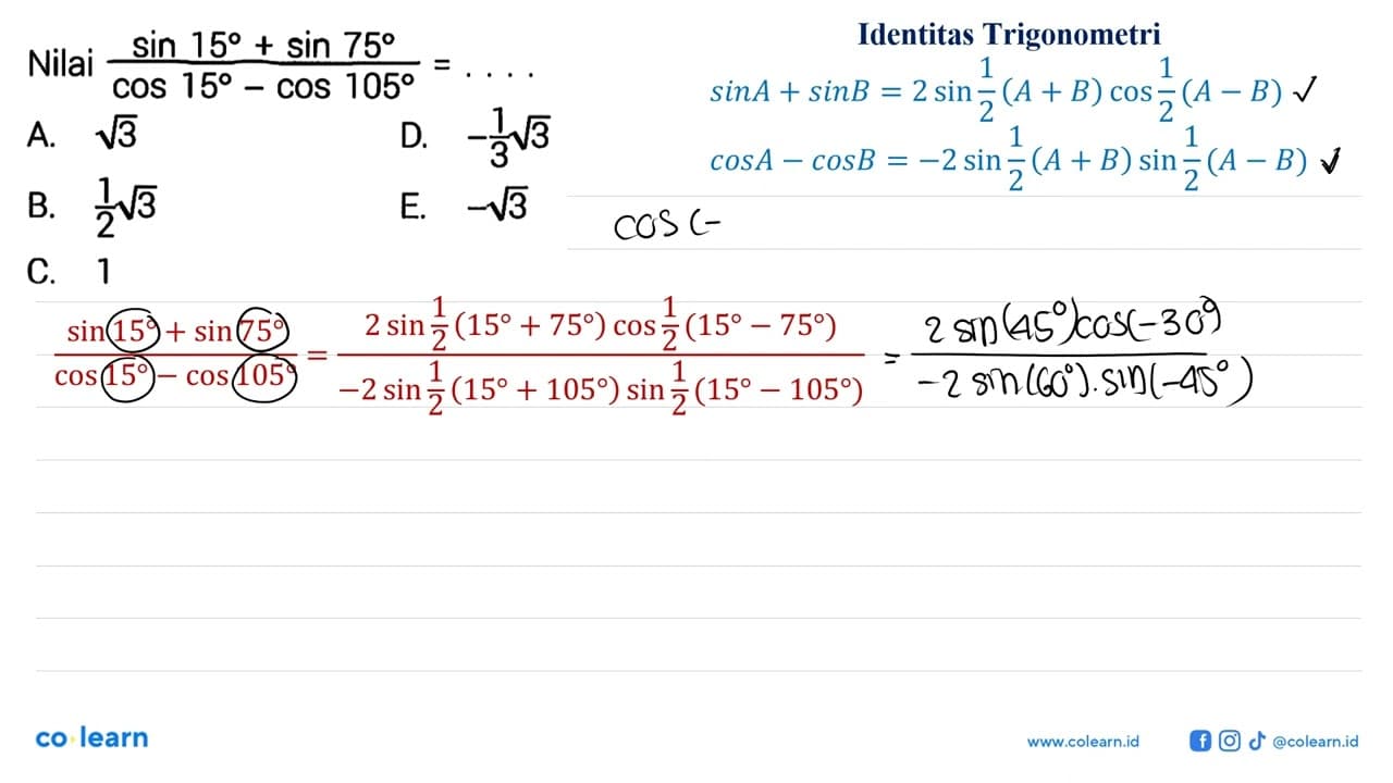 Nilai sin 15+sin 75/cos 15-cos 105=...