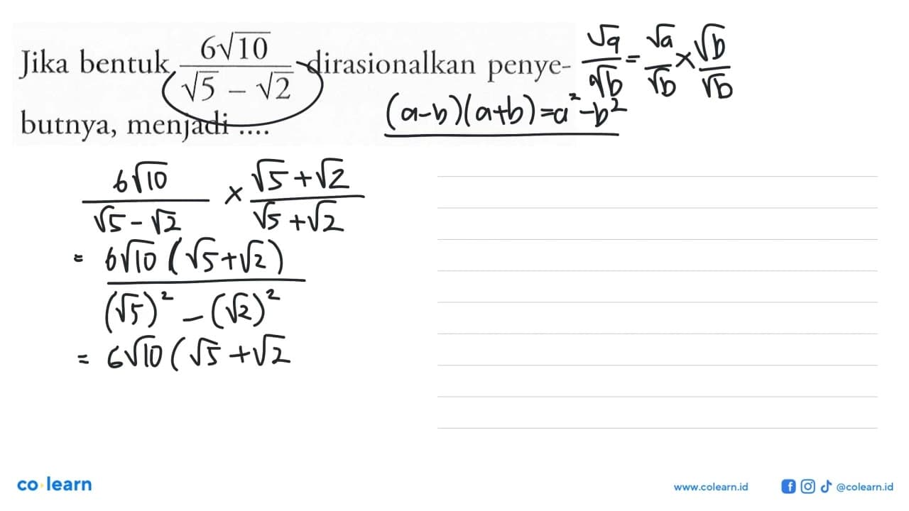 Jika bentuk (6 akar(10))/(akar(5) - akar(2)) dirasionalkan