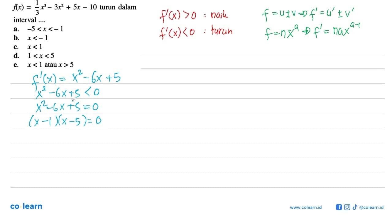 f(x)=1/3 x^3-3x^2+5x-10 turun dalam interval ....