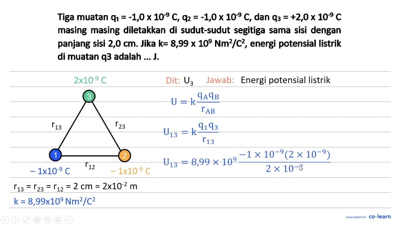 Tiga muatan q1 = -1,0 x 10^(-9) C, q2 = -1,0 x 10^(-9) C,