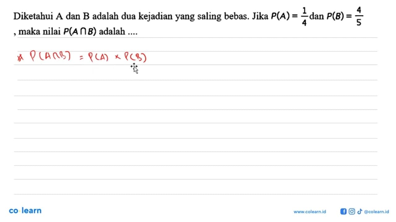 Diketahui A dan B adalah dua kejadian yang saling bebas.