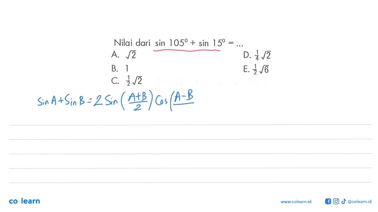 Nilai dari sin 105 + sin 15= ...