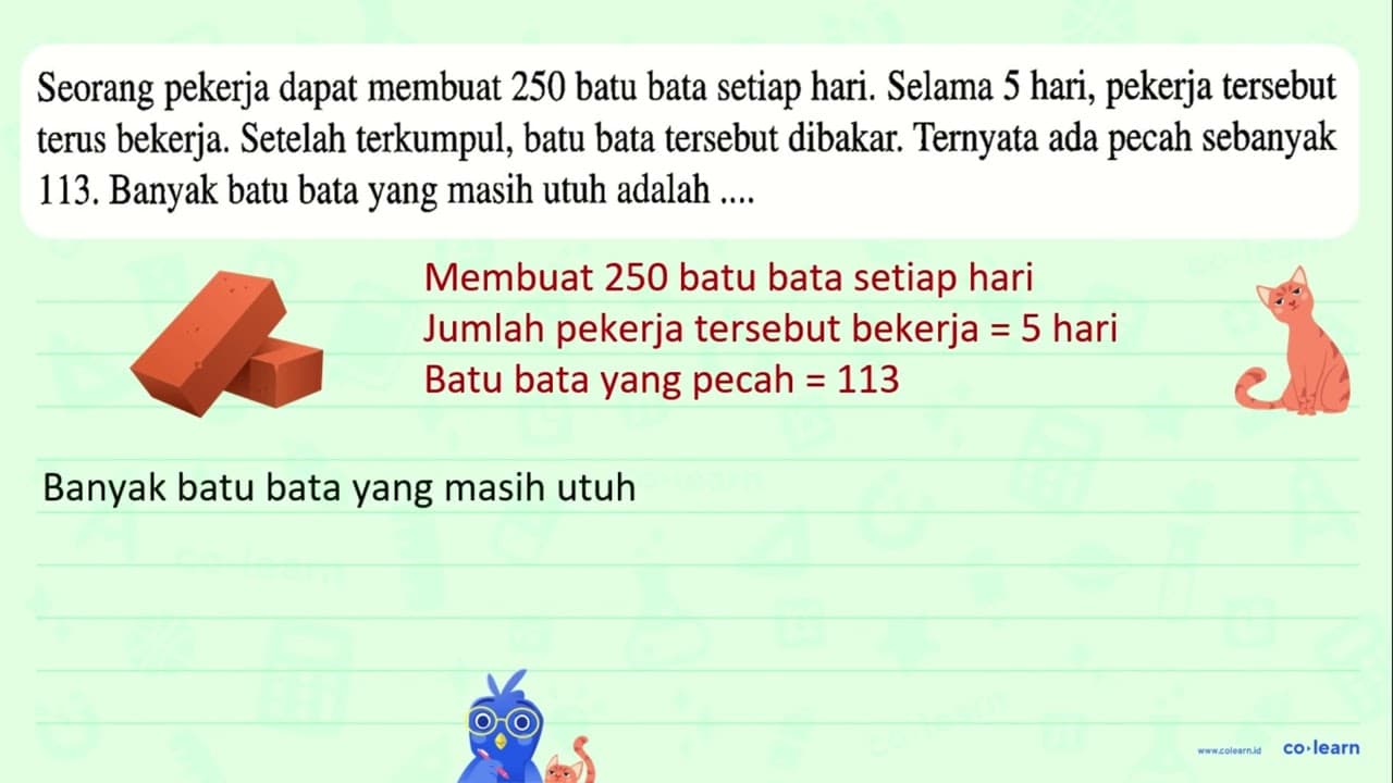 Seorang pekerja dapat membuat 250 batu bata setiap hari.