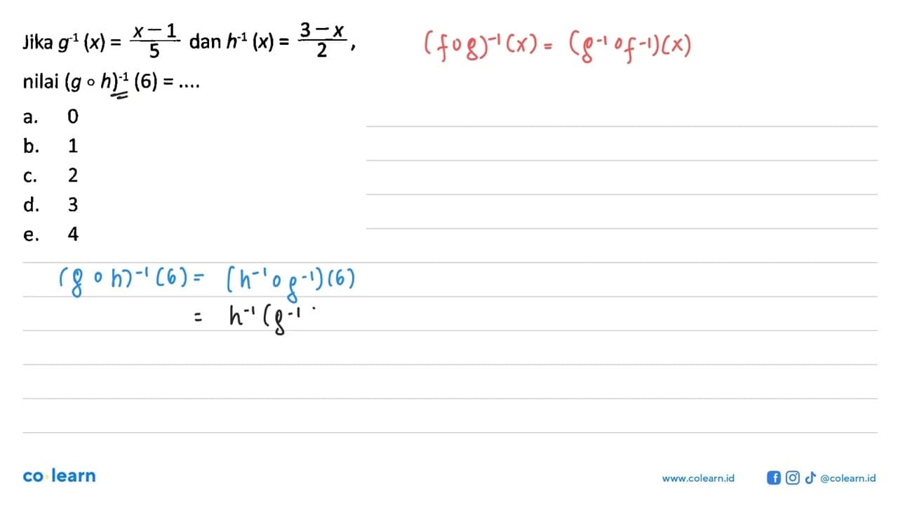 Jika g^(-1)(x)=(x-1)/5 dan h^(-1)(x)=(3-x)/2 , nilai