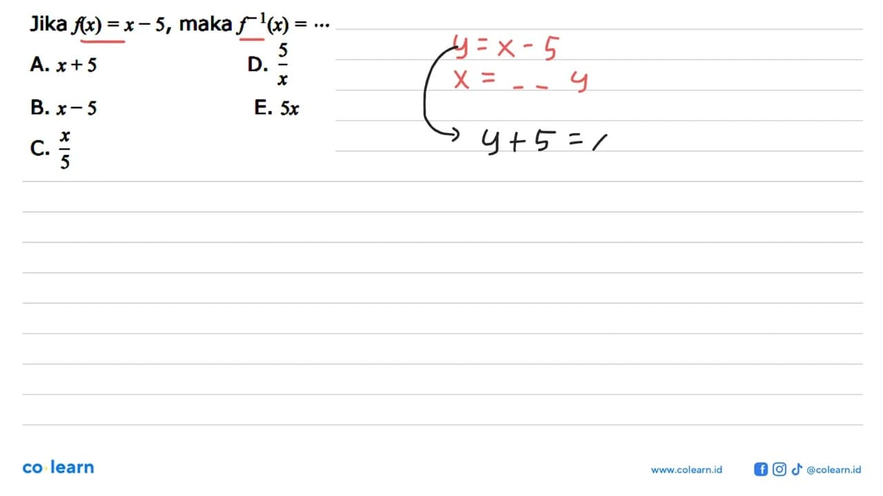 Jika f(x)=x-5, maka f^-1(x)=....