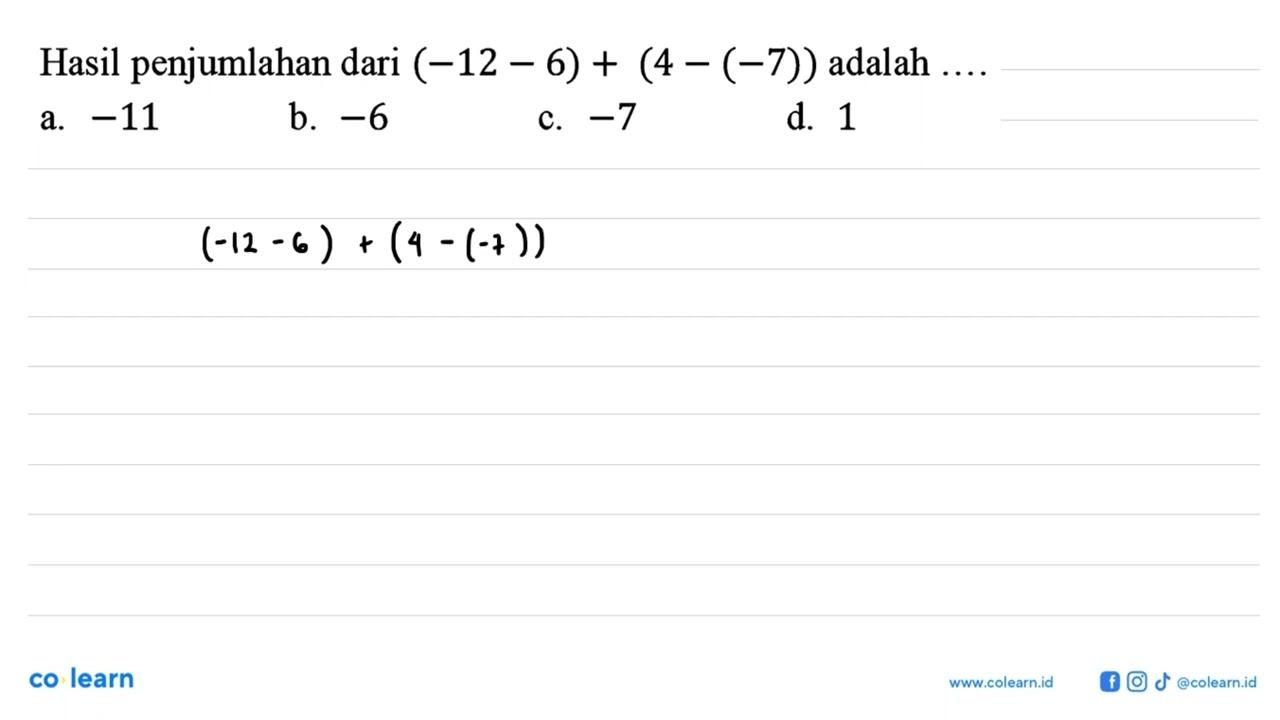 Hasil penjumlahan dari (-12-6)+(4-(-7)) adalah