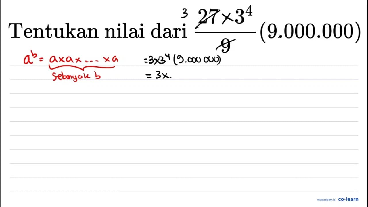 Tentukan nilai dari (27 . 3^(4))/(9)(9.000 .000)