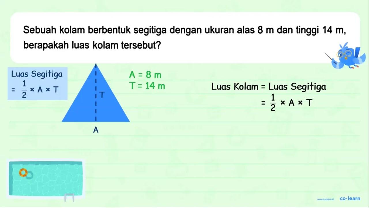 Sebuah kolam berbentuk segitiga dengan ukuran alas 8 m dan