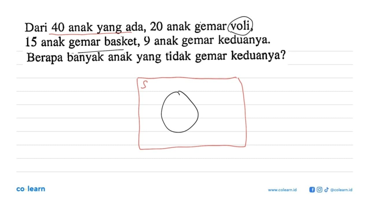 Dari 40 anak yang ada, 20 anak gemar voli, 15 anak gemar