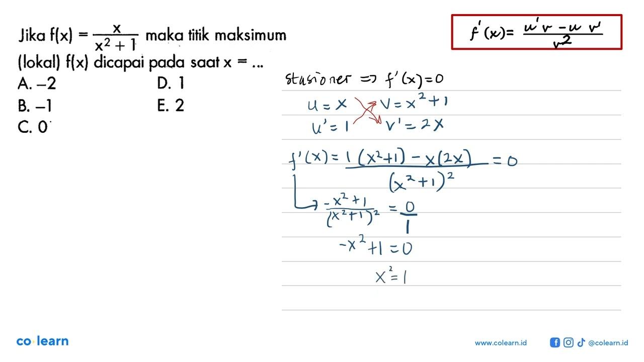 Jika f(x)=x/(x^2+1) maka titik maksimum (lokal) f(x)