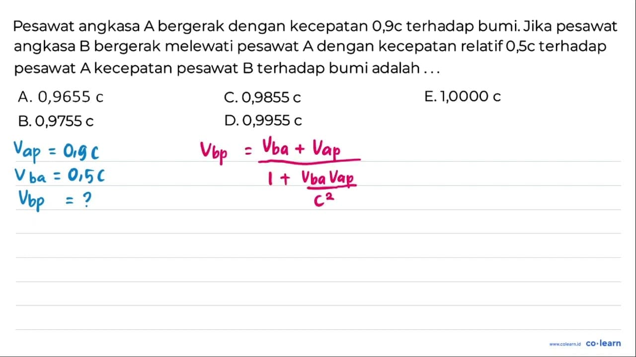 Pesawat angkasa A bergerak dengan kecepatan 0,9c terhadap