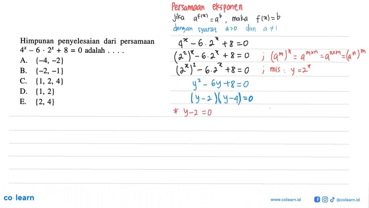 Himpunan penyelesaian dari persamaan 4^x-6 . 2^x+8=0 adalah