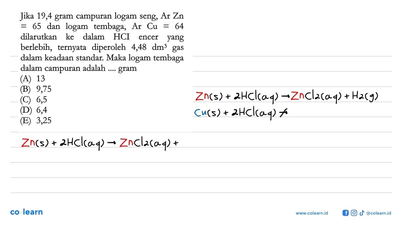 Jika 19,4 gram campuran logam seng, Ar Zn = 65 dan logam