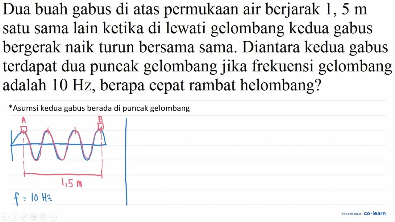 Dua buah gabus di atas permukaan air berjarak 1, 5 m satu