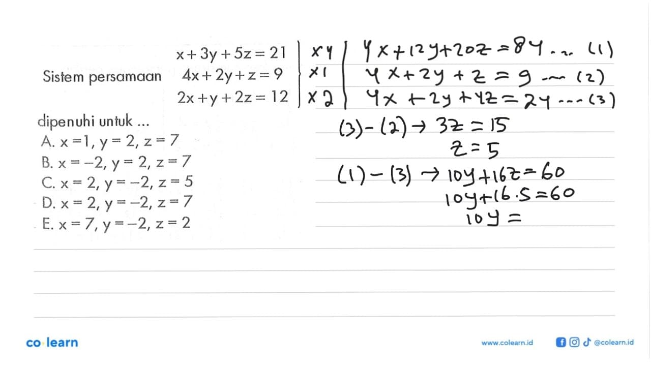 Sistem persamaan x+3y+5z=21 4x+2y+z=9 2x +y+2z=12 dipenuhi