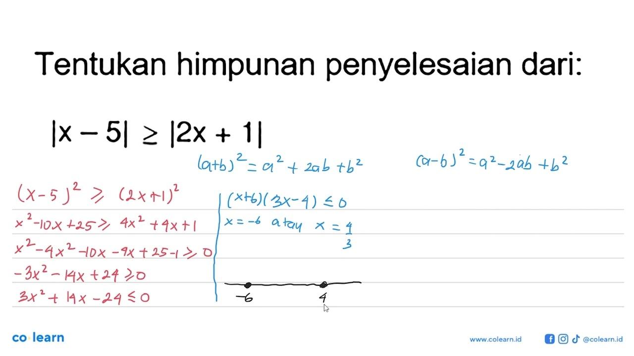 Tentukan himpunan penyelesaian dari: |x-5|>=|2x+1|