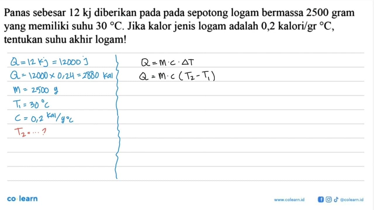 Panas sebesar 12 kj diberikan pada sepotong logam bermassa