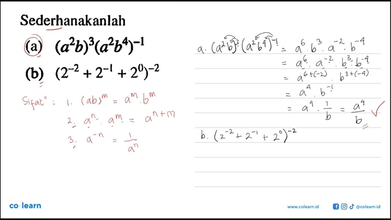 Sederhanakanlah (a) (a^2b)^3(a^2 b^4)^(-1) (b)