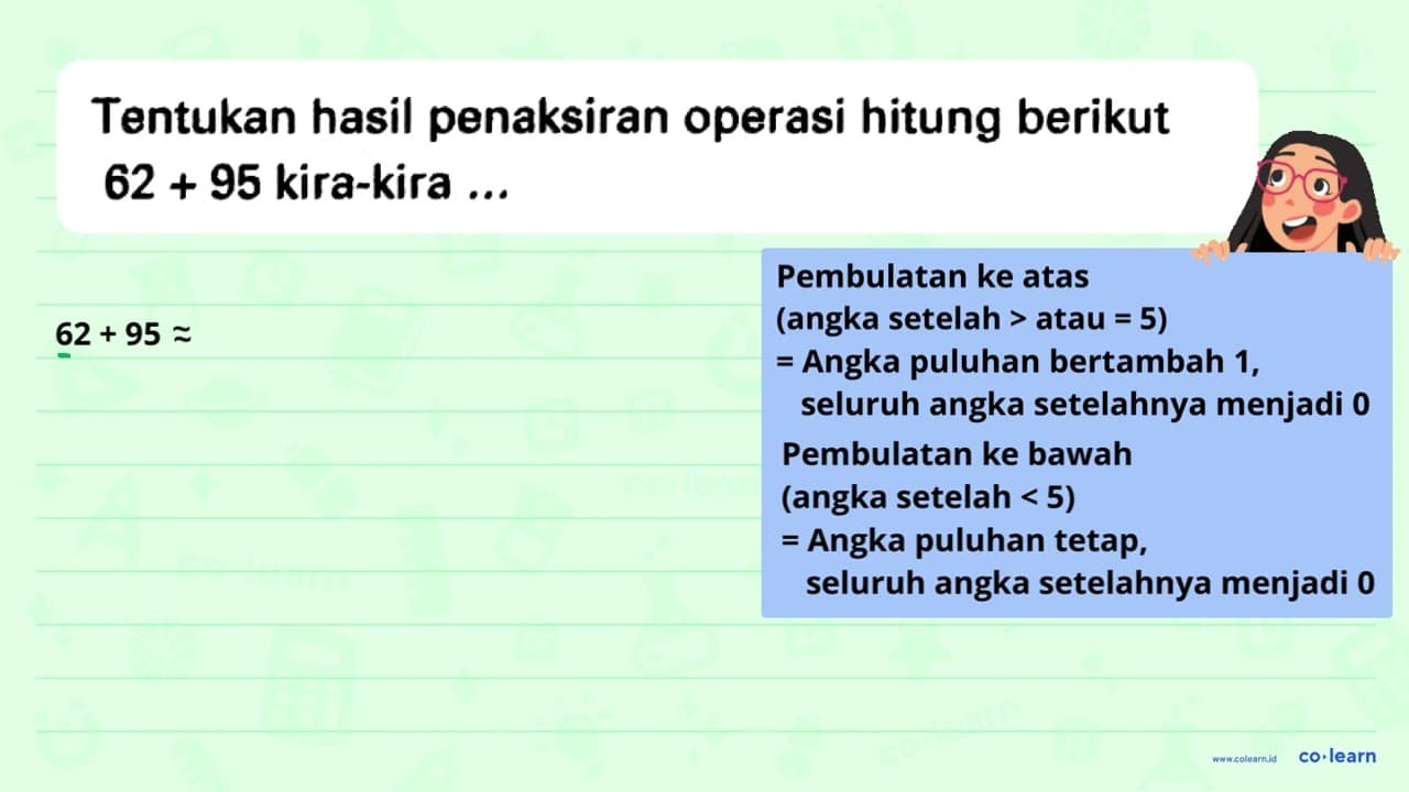 Tentukan hasil penaksiran operasi hitung berikut 62+95