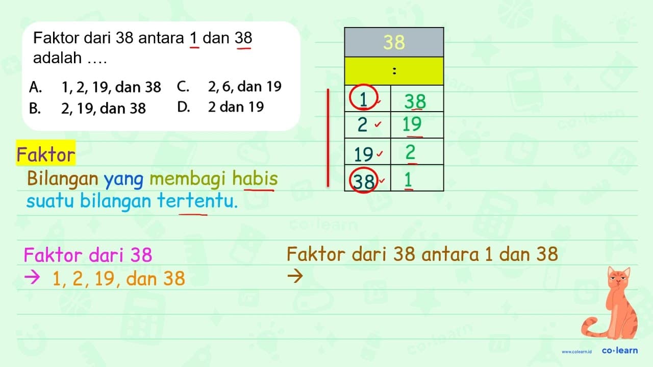 Faktor dari 38 antara 1 dan 38 adalah .... A. 1,2,19 , dan