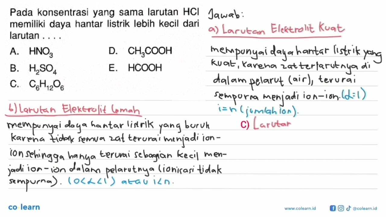 Pada konsentrasi yang sama larutan HCl memiliki daya hantar