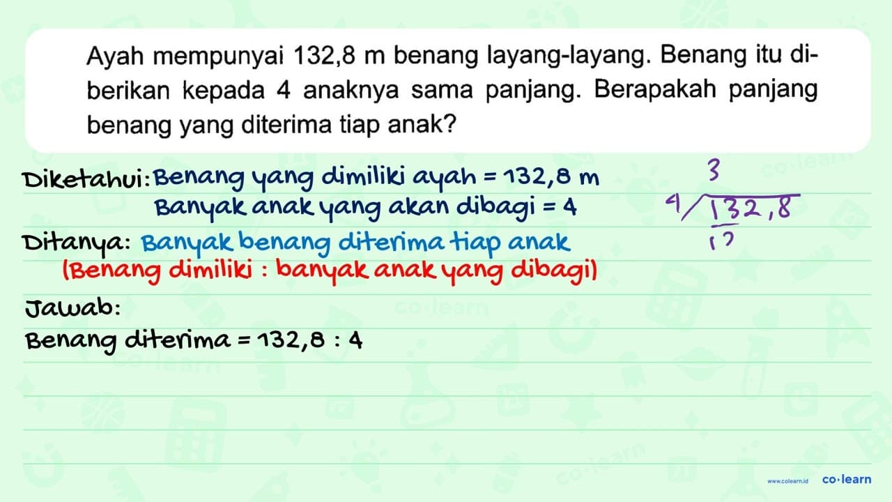 Ayah mempunyai 132,8 m benang layang-layang. Benang itu di-