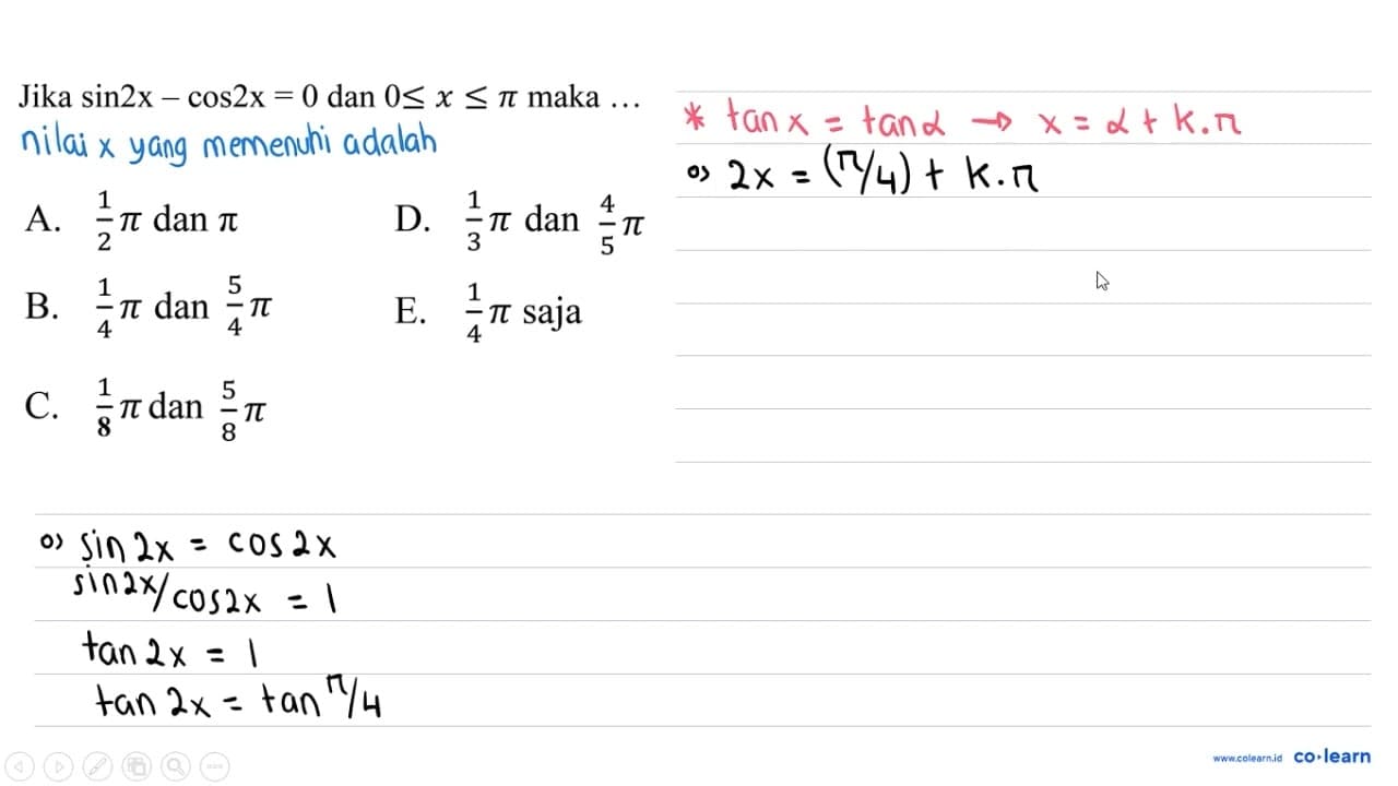 Jika sin 2 x-cos 2 x=0 dan 0 <= x <= pi maka