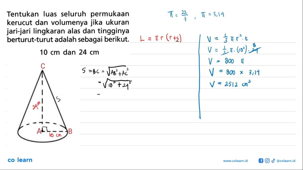 Tentukan luas seluruh permukaan kerucut dan volumenya jika