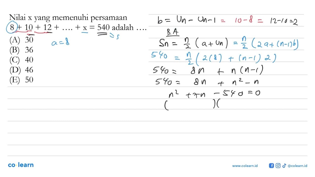 Nilai x yang memenuhi persamaan 8+10+12+...+x=540 adalah