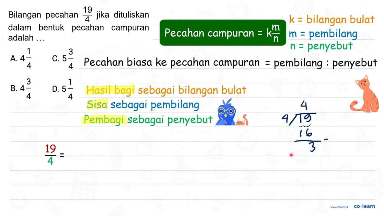 Bilangan pecahan (19)/(4) jika dituliskan dalam bentuk