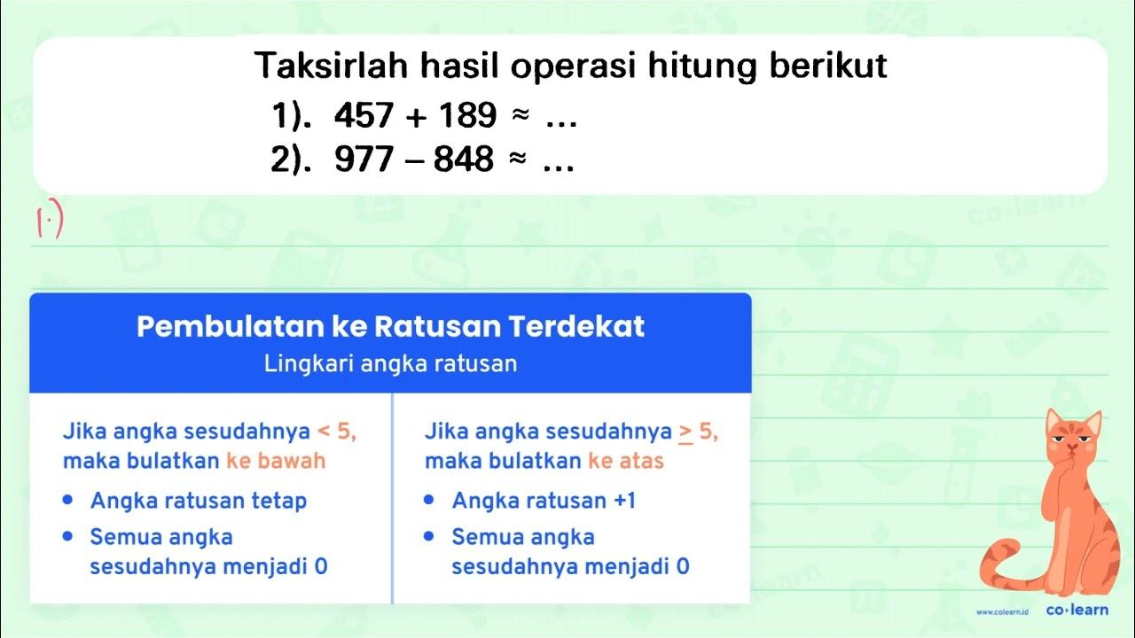 Taksirlah hasil operasi hitung berikut 1). 457+189 approx